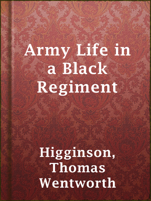 Title details for Army Life in a Black Regiment by Thomas Wentworth Higginson - Available